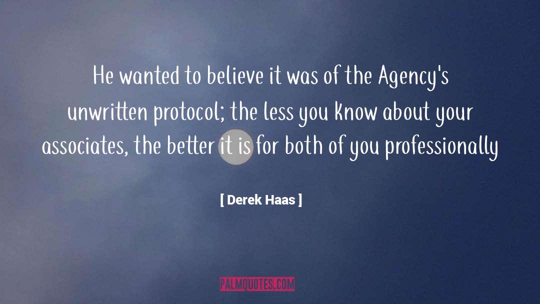 Derek Haas Quotes: He wanted to believe it