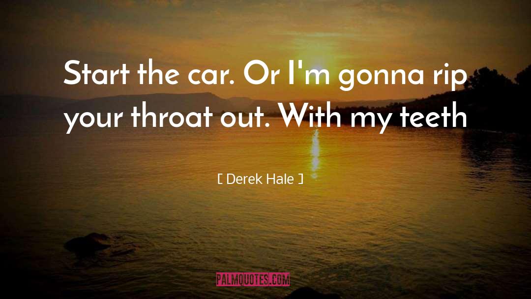 Derek Hale Quotes: Start the car. Or I'm