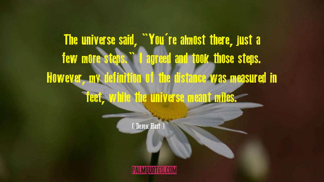 Derek Hart Quotes: The universe said, 