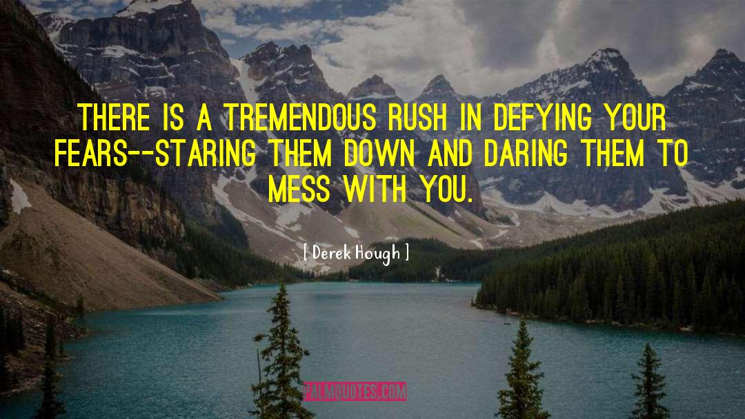 Derek Hough Quotes: There is a tremendous rush