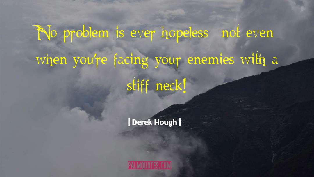 Derek Hough Quotes: No problem is ever hopeless--not