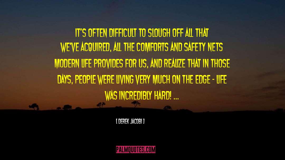 Derek Jacobi Quotes: It's often difficult to slough