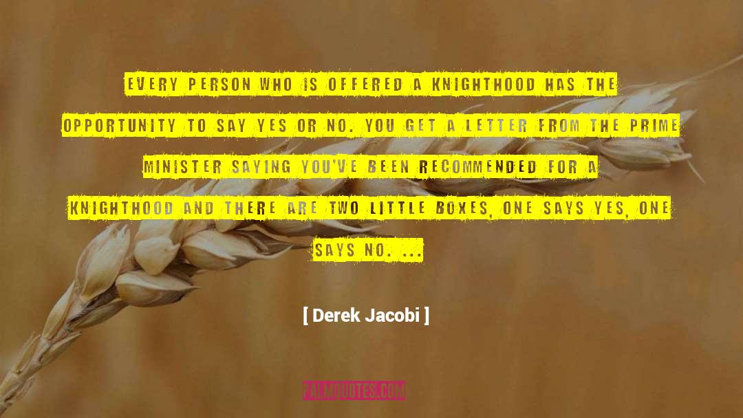 Derek Jacobi Quotes: Every person who is offered