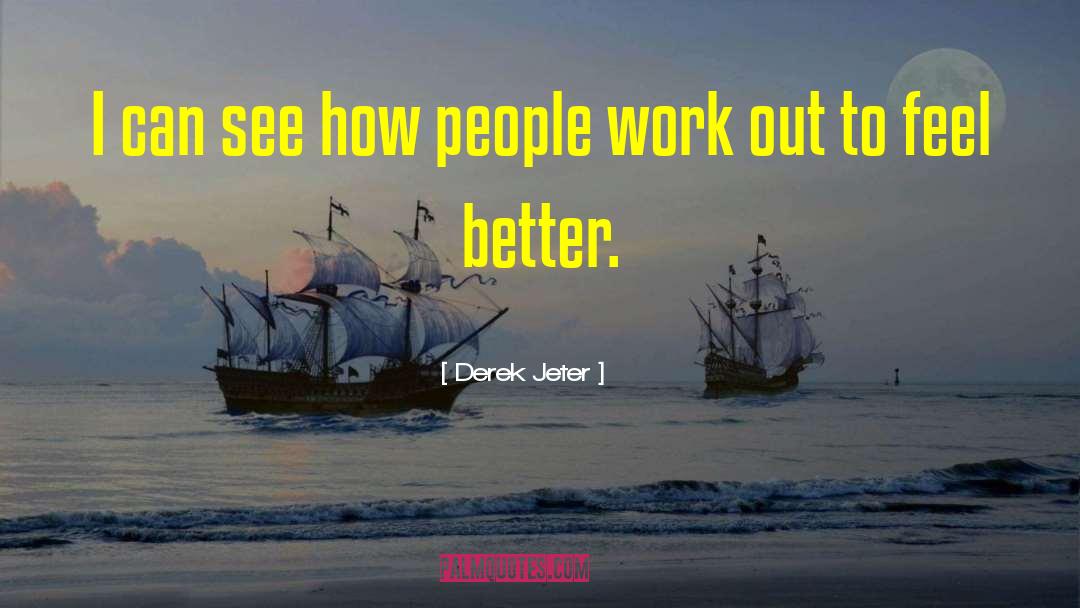 Derek Jeter Quotes: I can see how people