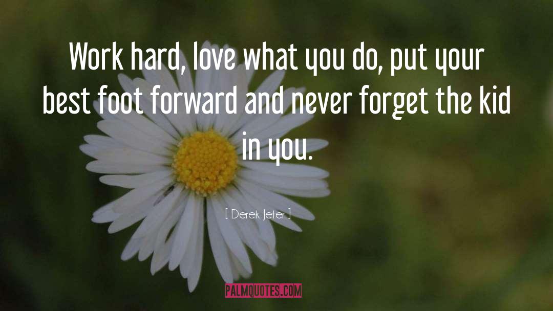 Derek Jeter Quotes: Work hard, love what you