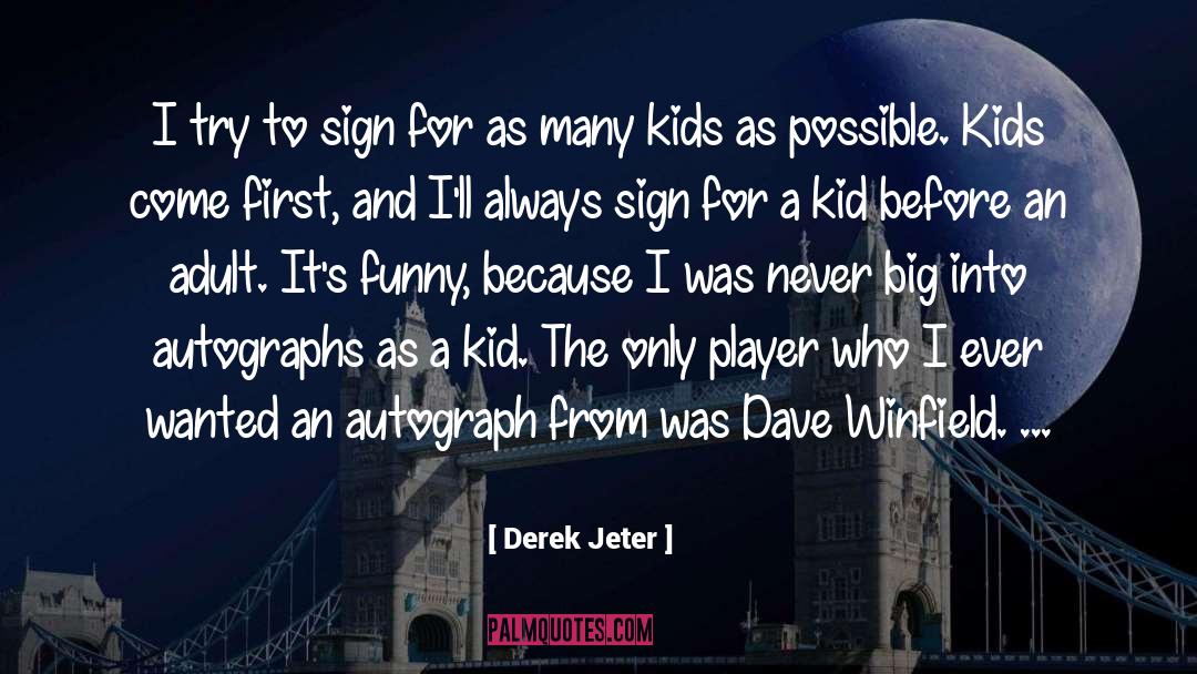 Derek Jeter Quotes: I try to sign for