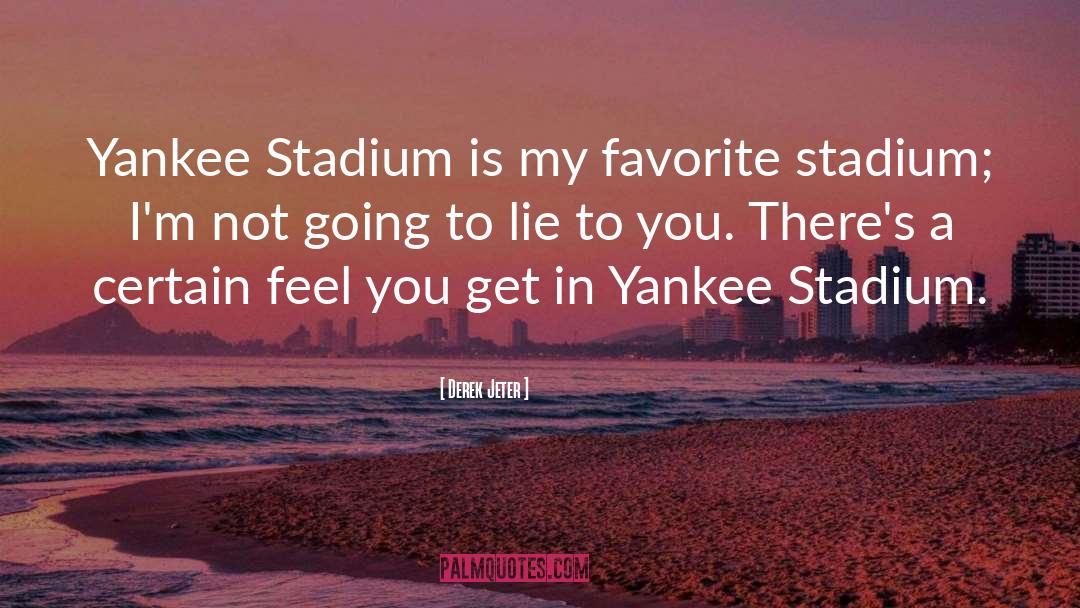 Derek Jeter Quotes: Yankee Stadium is my favorite