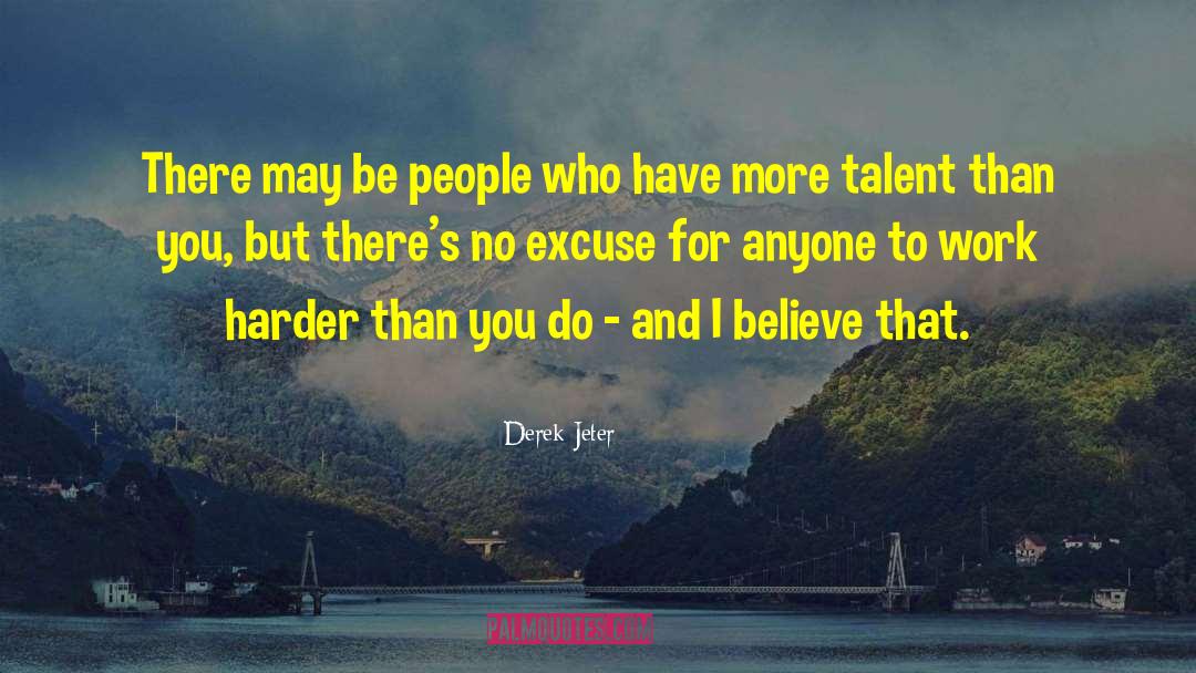 Derek Jeter Quotes: There may be people who