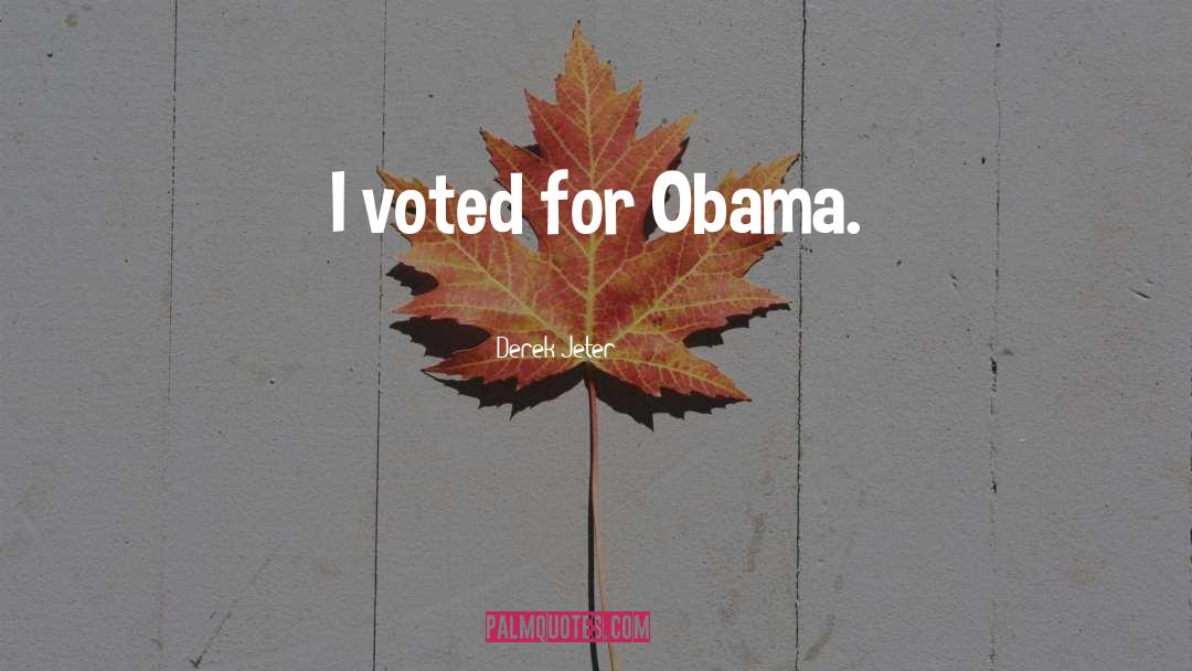 Derek Jeter Quotes: I voted for Obama.