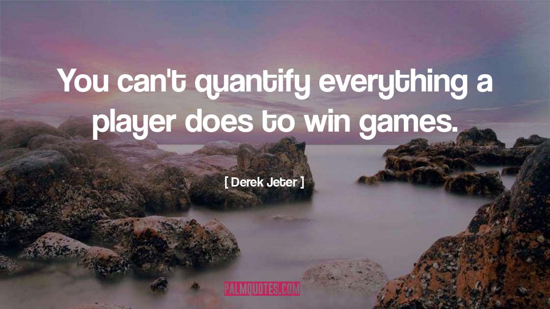 Derek Jeter Quotes: You can't quantify everything a