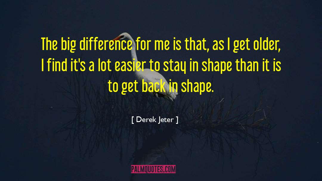 Derek Jeter Quotes: The big difference for me
