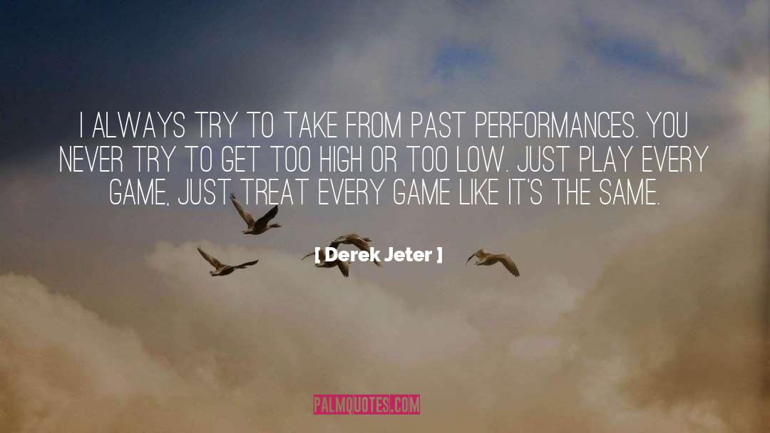 Derek Jeter Quotes: I always try to take