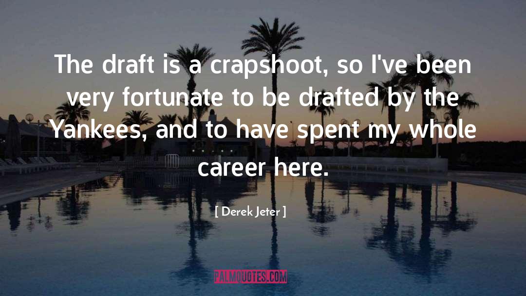 Derek Jeter Quotes: The draft is a crapshoot,