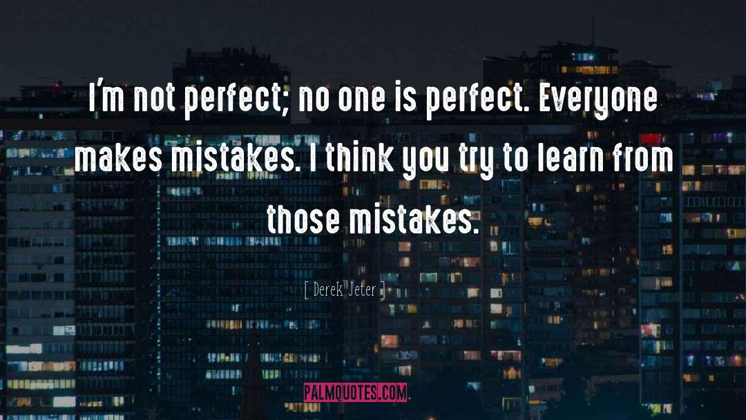 Derek Jeter Quotes: I'm not perfect; no one