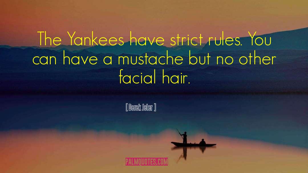 Derek Jeter Quotes: The Yankees have strict rules.