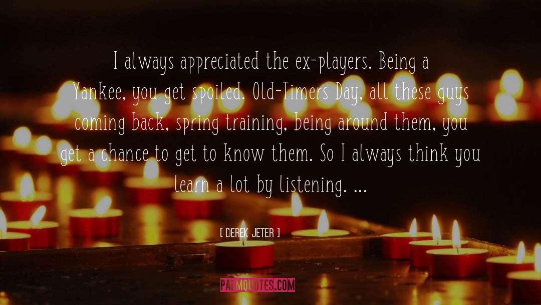 Derek Jeter Quotes: I always appreciated the ex-players.