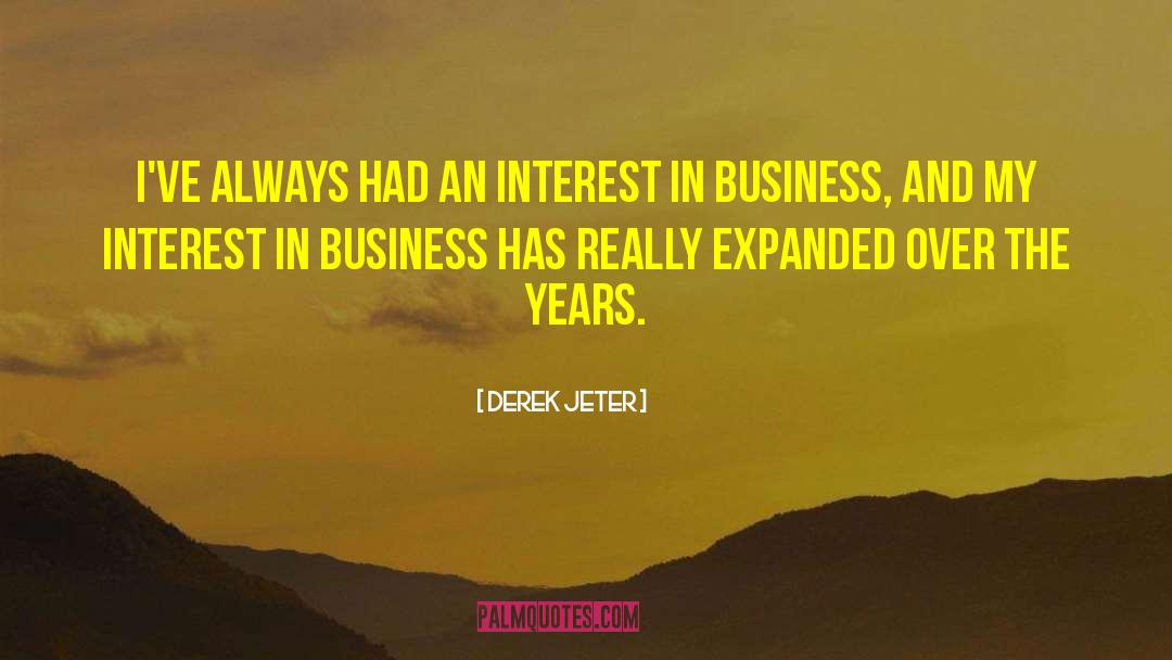 Derek Jeter Quotes: I've always had an interest