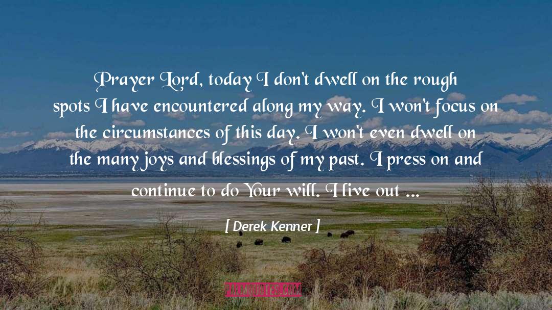 Derek Kenner Quotes: Prayer Lord, today I don't