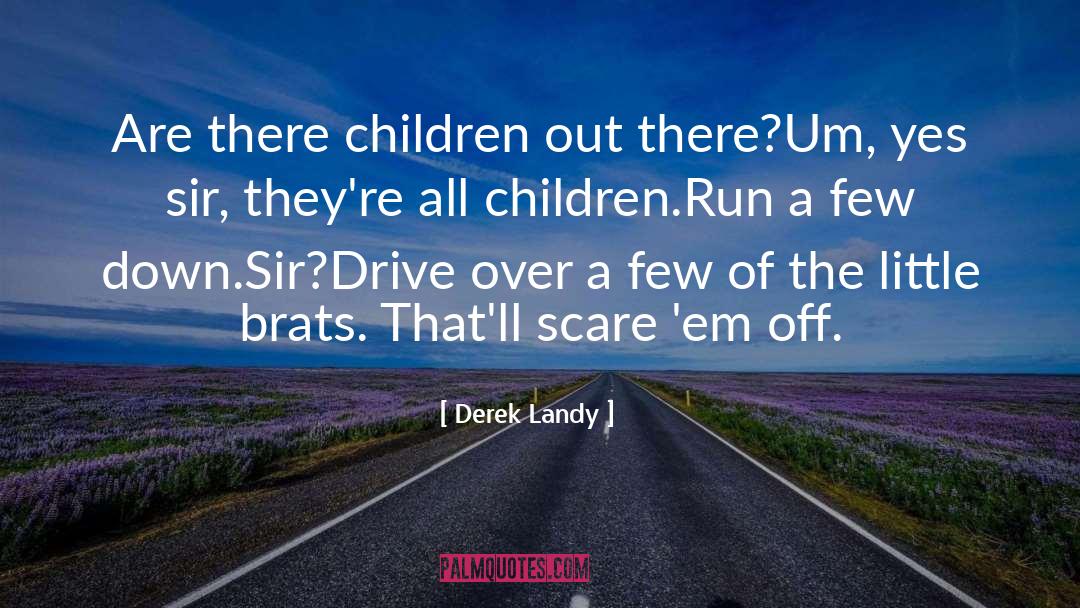 Derek Landy Quotes: Are there children out there?<br>Um,