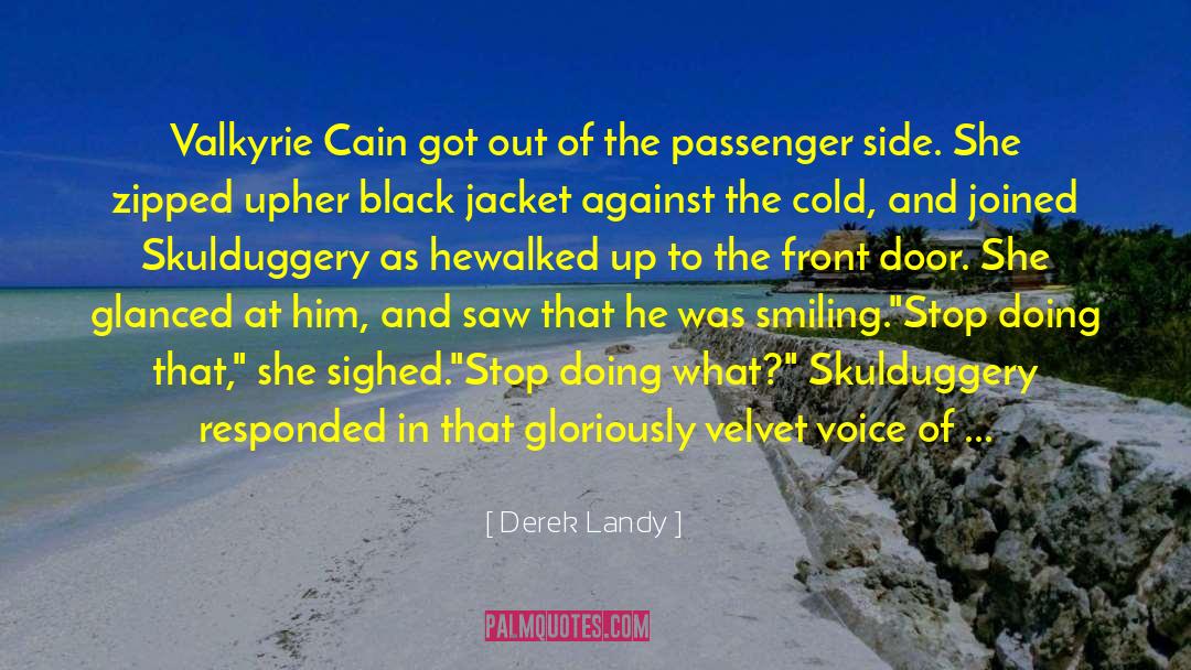 Derek Landy Quotes: Valkyrie Cain got out of