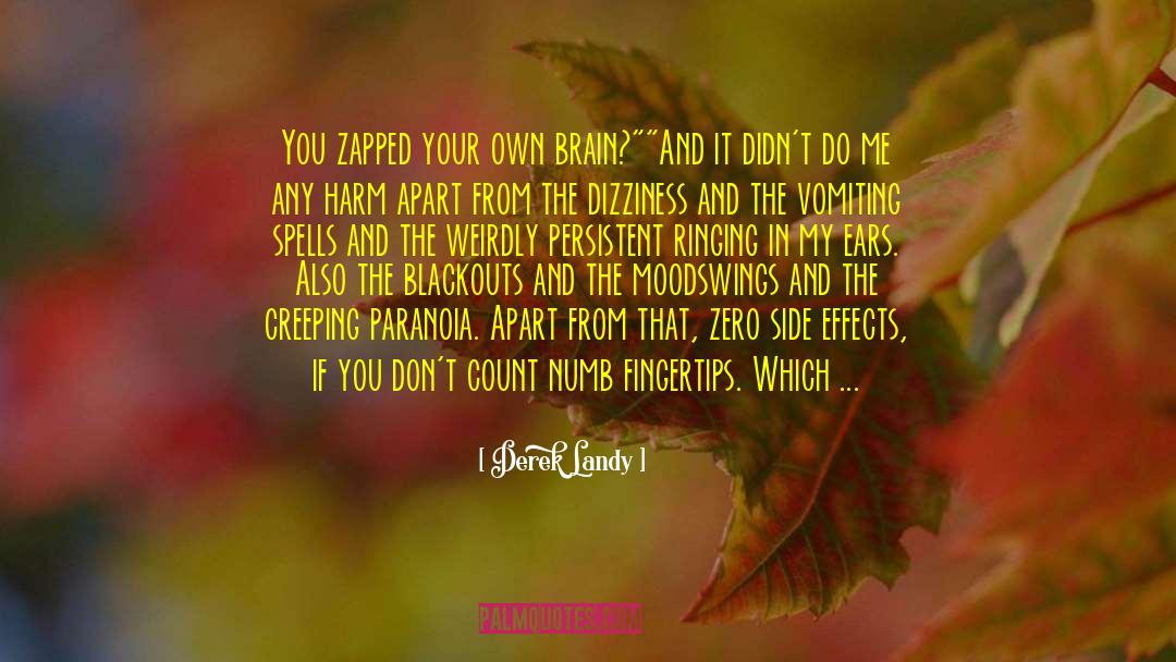 Derek Landy Quotes: You zapped your own brain?