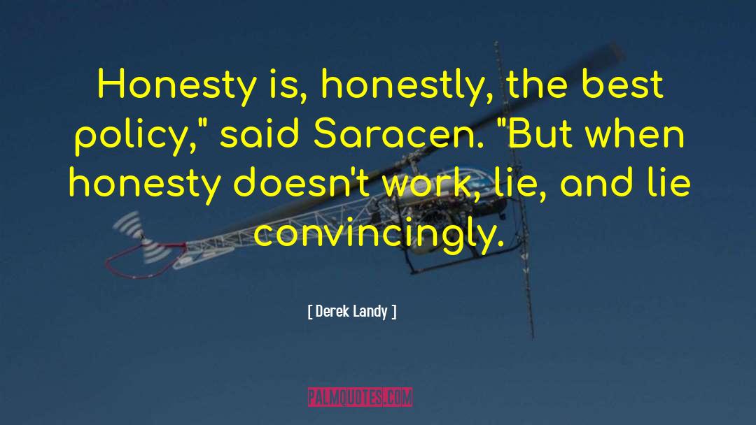 Derek Landy Quotes: Honesty is, honestly, the best