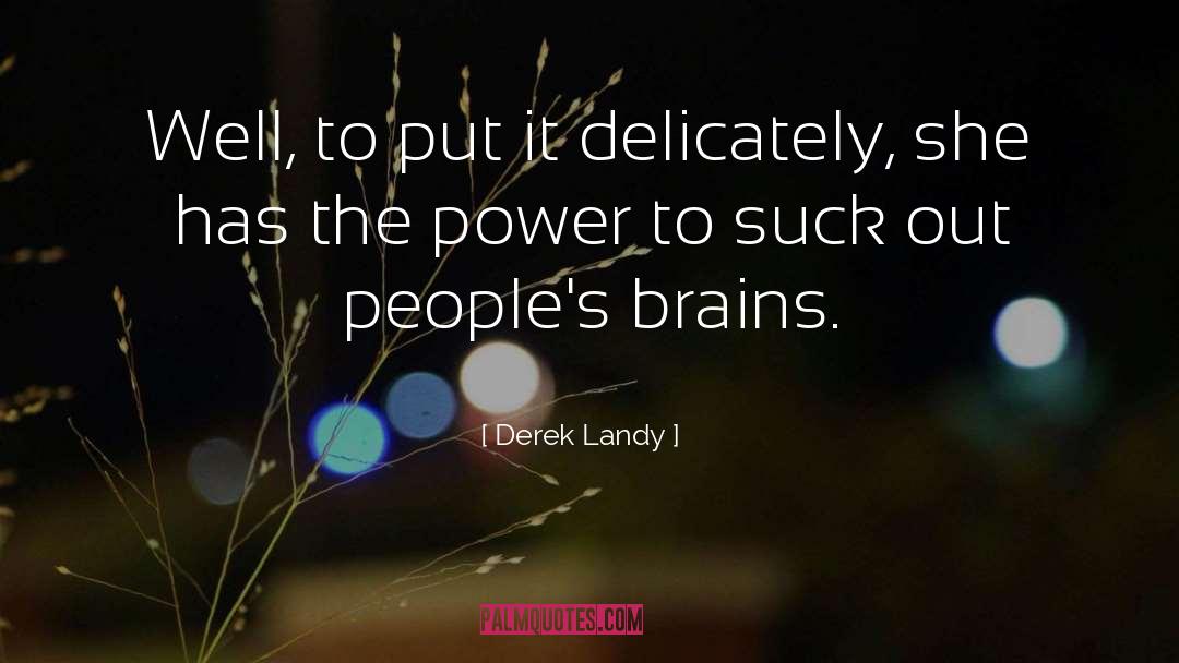 Derek Landy Quotes: Well, to put it delicately,