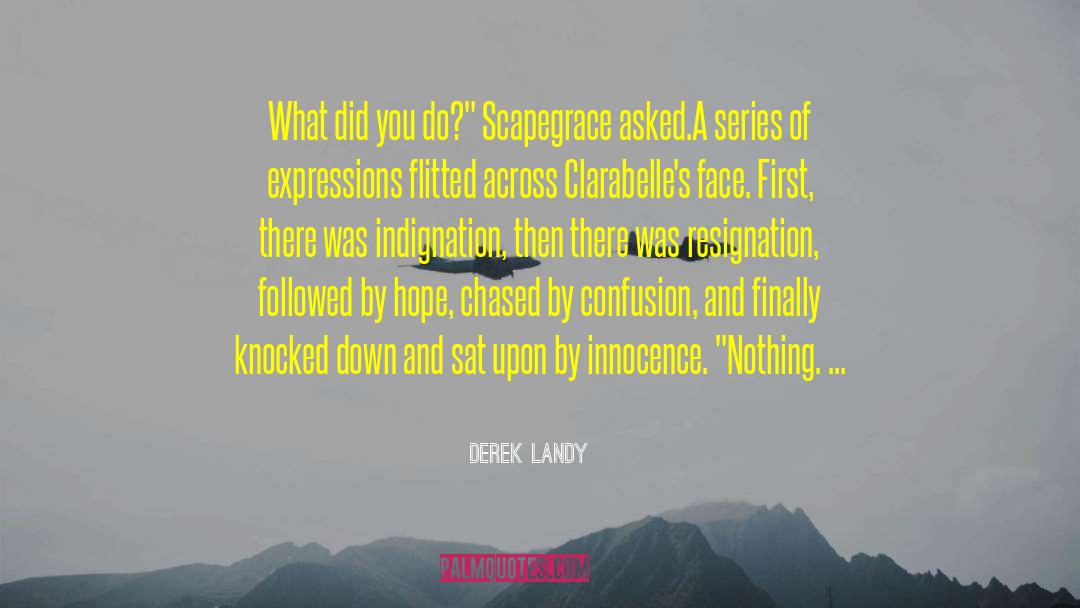 Derek Landy Quotes: What did you do?
