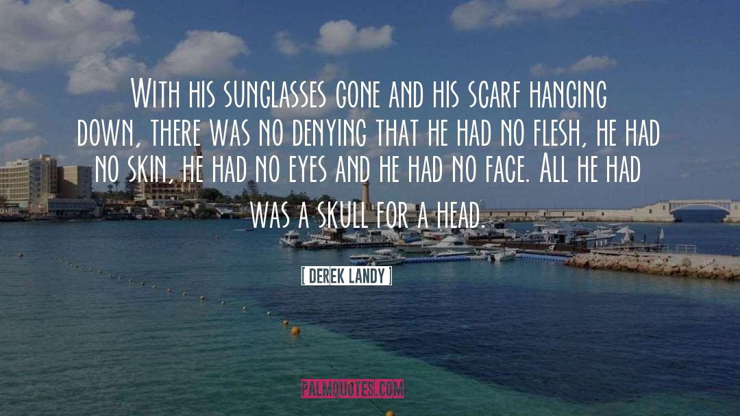 Derek Landy Quotes: With his sunglasses gone and