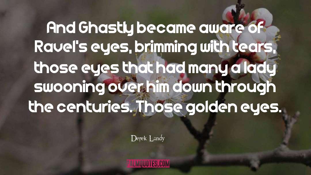Derek Landy Quotes: And Ghastly became aware of
