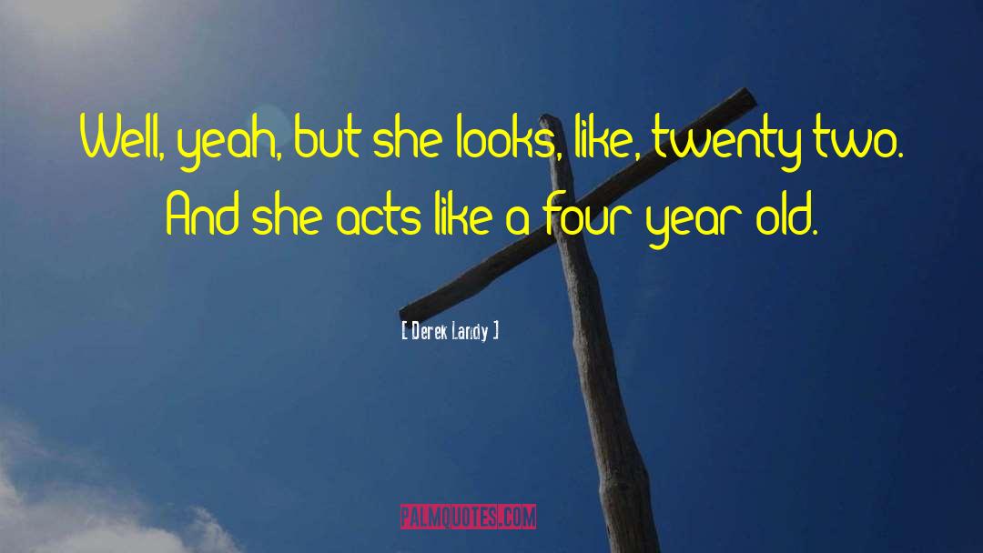 Derek Landy Quotes: Well, yeah, but she looks,