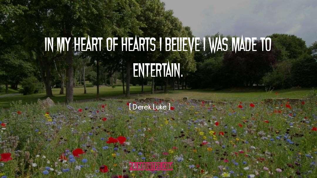 Derek Luke Quotes: In my heart of hearts