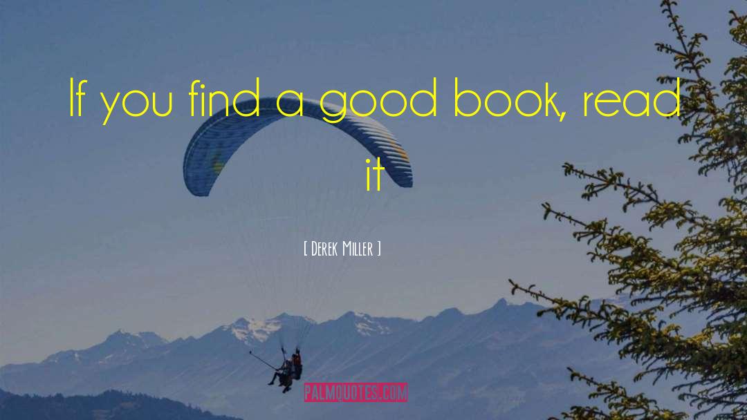 Derek Miller Quotes: If you find a good