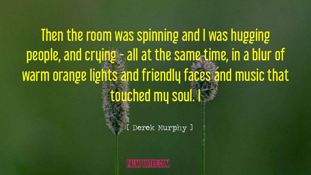 Derek Murphy Quotes: Then the room was spinning