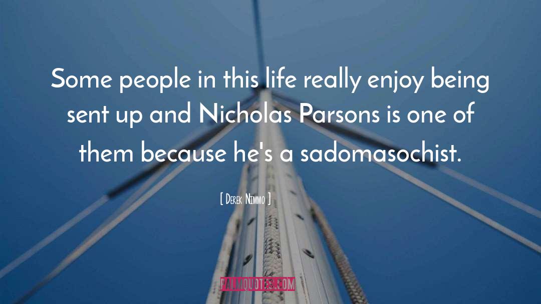 Derek Nimmo Quotes: Some people in this life