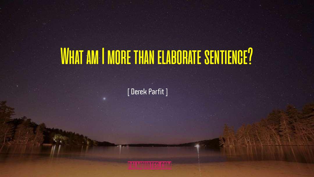 Derek Parfit Quotes: What am I more than