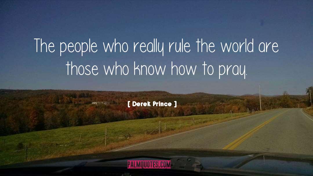 Derek Prince Quotes: The people who really rule