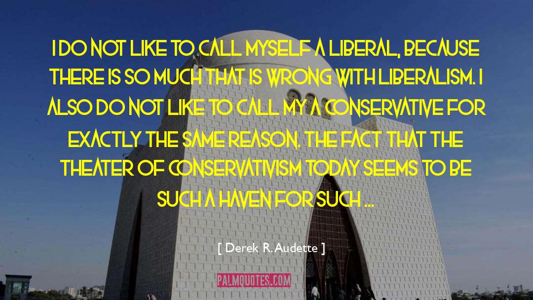 Derek R. Audette Quotes: I do not like to