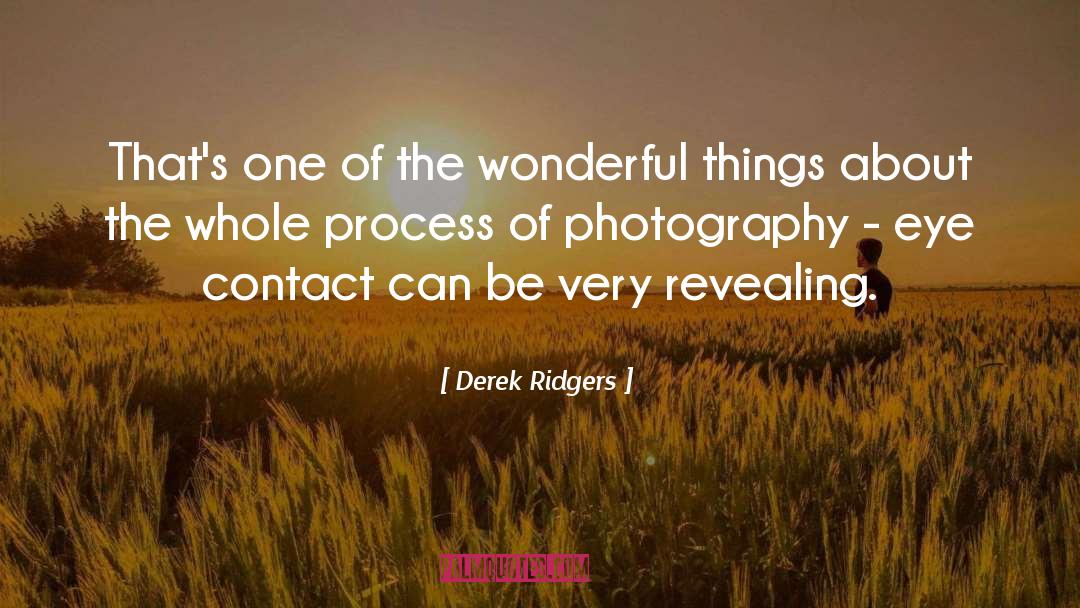 Derek Ridgers Quotes: That's one of the wonderful