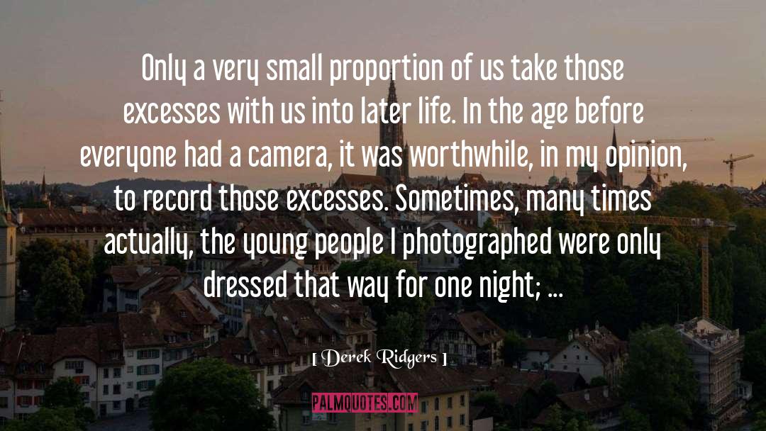 Derek Ridgers Quotes: Only a very small proportion