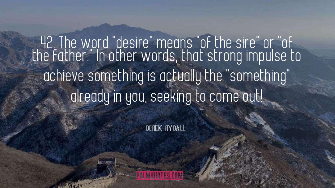 Derek Rydall Quotes: 42. The word 
