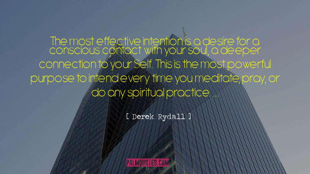 Derek Rydall Quotes: The most effective intention is