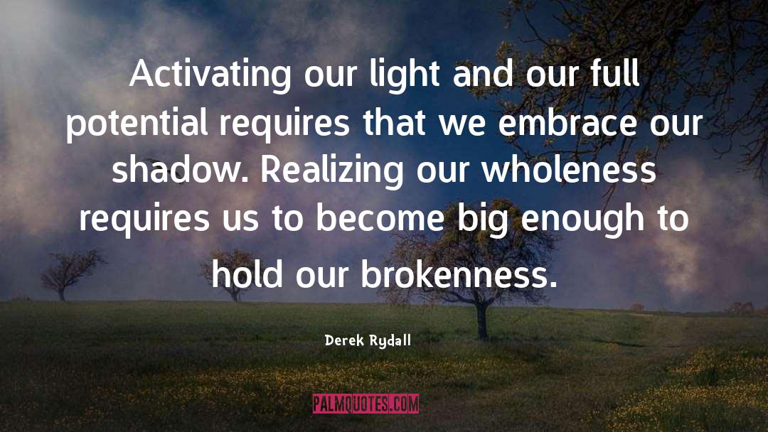 Derek Rydall Quotes: Activating our light and our