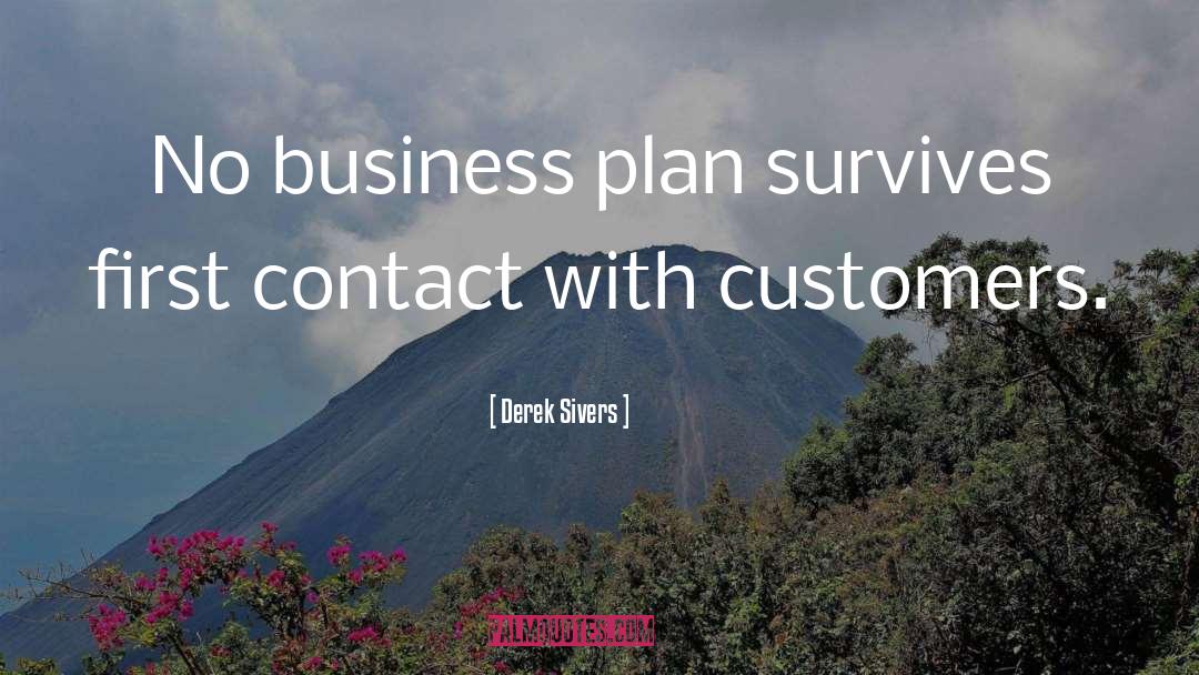 Derek Sivers Quotes: No business plan survives first