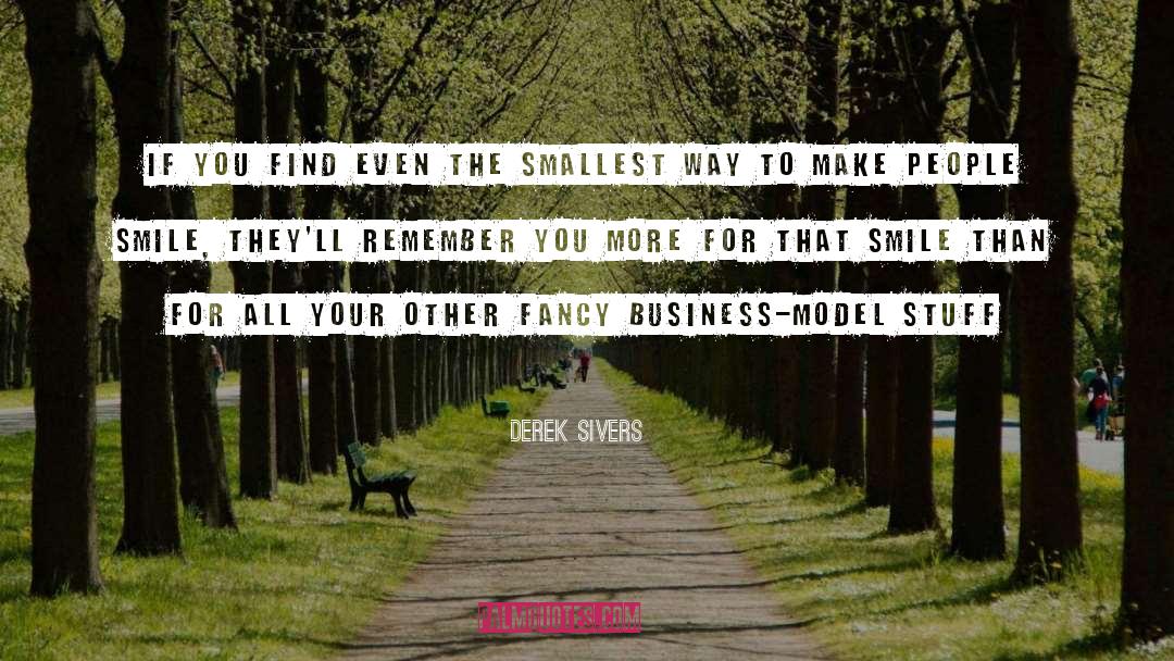 Derek Sivers Quotes: If you find even the