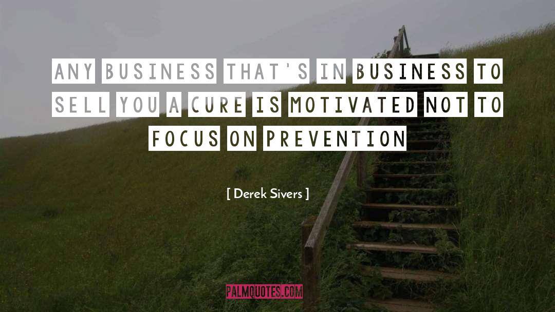 Derek Sivers Quotes: any business that's in business