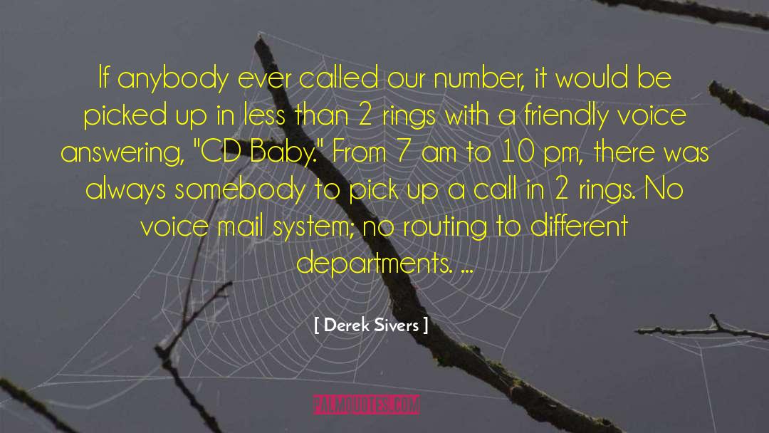 Derek Sivers Quotes: If anybody ever called our