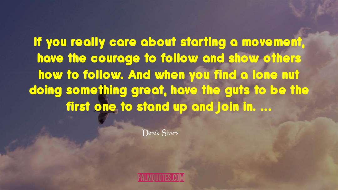 Derek Sivers Quotes: If you really care about