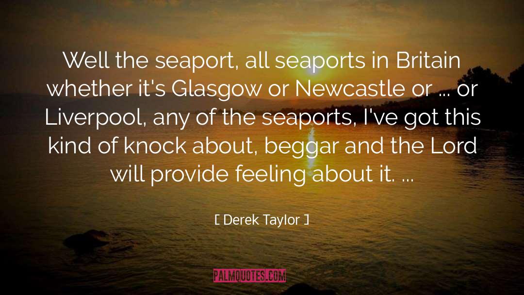 Derek Taylor Quotes: Well the seaport, all seaports
