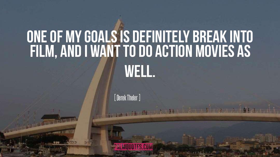 Derek Theler Quotes: One of my goals is
